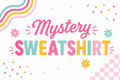 Mystery Sweatshirts