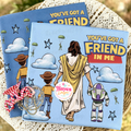 You've Got a Friend - Jesus Tee